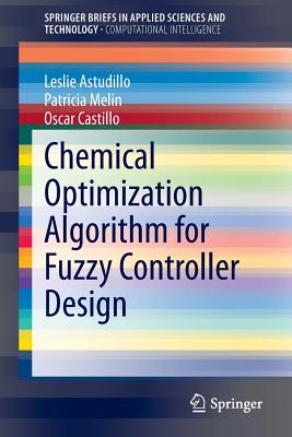 Chemical Optimization Algorithm for Fuzzy Controller Design - Astudillo, Leslie, and Melin, Patricia, and Castillo, Oscar