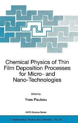 Chemical Physics of Thin Film Deposition Processes for Micro- And Nano-Technologies - Pauleau, Y (Editor)