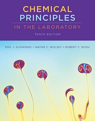 Chemical Principles in the Laboratory - Slowinski, Emil, and Wolsey, Wayne C, and Rossi, Robert