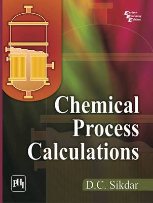 Chemical Process Calculations - Sikdar, D. C.