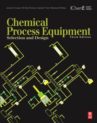 Chemical Process Equipment: Selection and Design - Couper, James R, and Penney, W Roy, PhD, and Fair Phd, James R