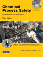 Chemical Process Safety: Fundamentals with Applications: International Edition - Crowl, Daniel A., and Louvar, Joseph F.