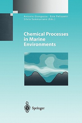 Chemical Processes in Marine Environments - Gianguzza, Antonio (Editor), and Pelizzetti, Ezio (Editor), and Sammartano, Silvio (Editor)