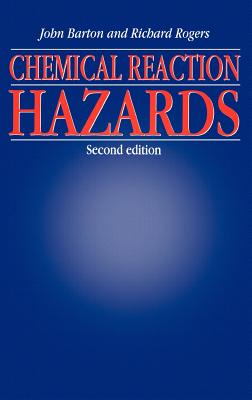 Chemical Reaction Hazards - Barton, Katherine, and Rogers, Richard