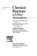 Chemical Reactions in Urban Atmospheres: Proceedings - Tuesday, Charles S