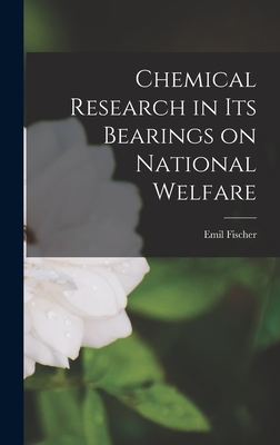 Chemical Research in its Bearings on National Welfare - Fischer, Emil