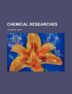 Chemical Researches - Davy, Humphry