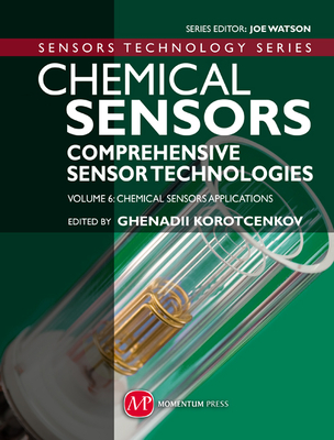 Chemical Sensors: Comprehensive Sensor Technologies - Volume 6: Chemical Sensors Applications - Korotcenkov, Ghenadii