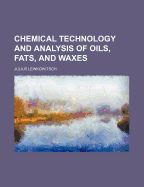 Chemical Technology and Analysis of Oils, Fats, and Waxes