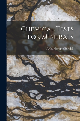 Chemical Tests for Minerals - Burdick, Arthur Jerome