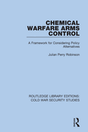 Chemical Warfare Arms Control: A Framework for Considering Policy Alternatives