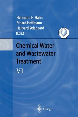 Chemical Water and Wastewater Treatment VI: Proceedings of the 9th Gothenburg Symposium 2000 October 02 - 04, 2000 Istanbul, Turkey - Hahn, Hermann H (Editor), and Hoffmann, Erhard (Editor), and Odegaard, Hallvard (Editor)