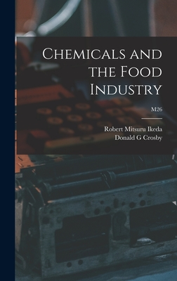 Chemicals and the Food Industry; M26 - Ikeda, Robert Mitsuru 1925-2006, and Crosby, Donald G