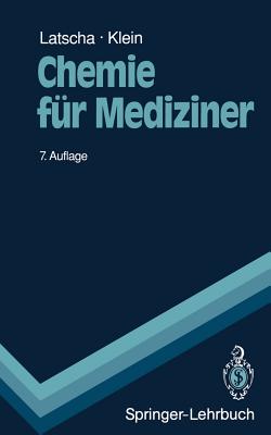 Chemie Fur Mediziner: Begleittext Zum Gegenstandskatalog Fur Die Facher Der Arztlichen Vorprufung - Latscha, Hans P, and Klein, Helmut A