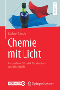 Chemie Mit Licht: Innovative Didaktik Fur Studium Und Unterricht