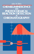 Chemiluminescence and Photochemical Reaction Detection in Chromatography