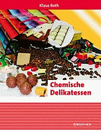 Chemische Delikatessen: Alltaglich, Spannend, Kurios