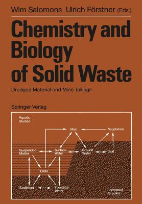 Chemistry and Biology of Solid Waste: Dredged Material and Mine Tailings - Salomons, Wim (Editor), and Frstner, Ulrich (Editor)