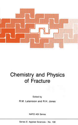 Chemistry and Physics of Fracture - Latanision, R M (Editor), and Jones, R H (Editor)