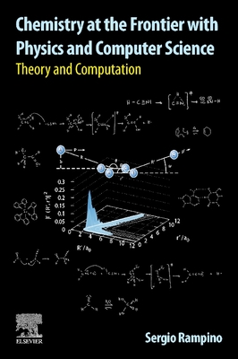 Chemistry at the Frontier with Physics and Computer Science: Theory and Computation - Rampino, Sergio