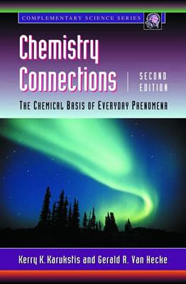 Chemistry Connections: The Chemical Basis of Everyday Phenomena - Karukstis, Kerry K, and Van Hecke, Gerald R