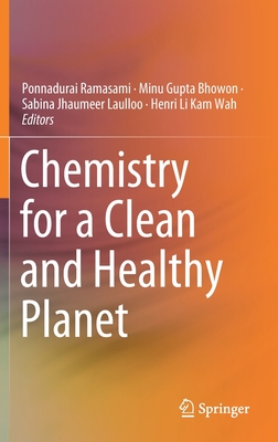 Chemistry for a Clean and Healthy Planet - Ramasami, Ponnadurai (Editor), and Gupta Bhowon, Minu (Editor), and Jhaumeer Laulloo, Sabina (Editor)