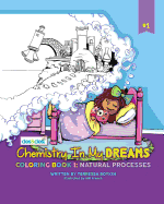 Chemistry In My Dreams: Coloring Book 1: Natural Processes