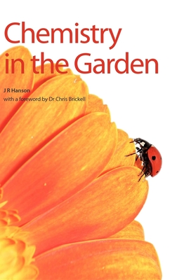 Chemistry in the Garden - Hanson, James R, and Brickell, Chris (Foreword by)