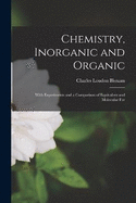 Chemistry, Inorganic and Organic: With Experiments and a Comparison of Equivalent and Molecular For