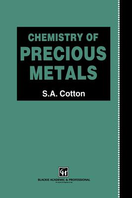 Chemistry of Precious Metals - Cotton, S a