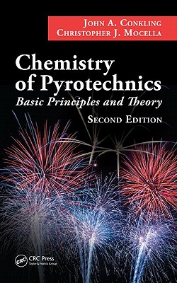 Chemistry of Pyrotechnics: Basic Principles and Theory - Mocella, Chris, and Conkling, John A