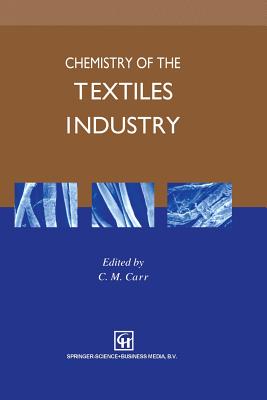 Chemistry of the Textiles Industry - Carr, C (Editor)