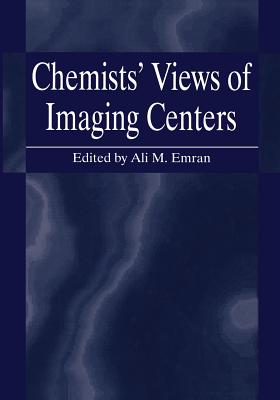 Chemists' Views of Imaging Centers - Emran, Ali M (Editor)
