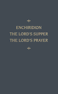 Chemnitz's Works, Volume 5 (Enchiridion/Lord's Supper/Lord's Prayer)