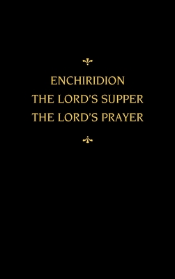 Chemnitz's Works, Volume 5 (Enchiridion/Lord's Supper/Lord's Prayer) - Chemnitz, Martin