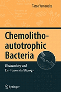 Chemolithoautotrophic Bacteria: Biochemistry and Environmental Biology