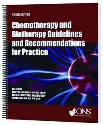 Chemotherapy and Biotherapy Guidelines and Recommendations for Practice - Whitford, Julie M (Editor), and Olsen, Mikaela M, MS, RN, Ocn (Editor), and Polovich, Martha (Editor)