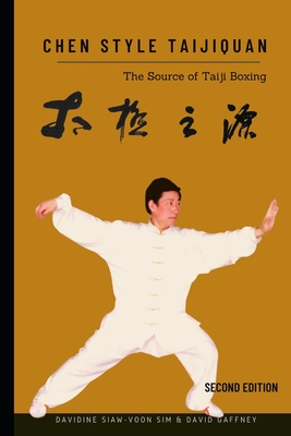 Chen Style Taijiquan: The Source of Taiji Boxing - Gaffney, David, and Sim, Davidine Siaw-Voon