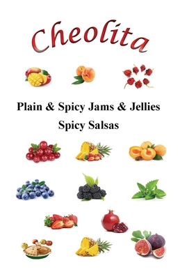 Cheolita: Plain & Spicy Jams & Jellies Spicy Salsas - Jerome, Toby