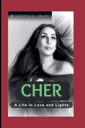 Cher: A Life in Love and Lights