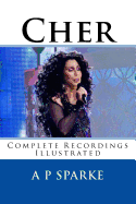 Cher: Complete Recordings Illustrated