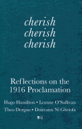 cherish, cherish, cherish: Reflections on the 1916 Proclamation