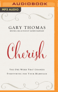 Cherish: The One Word That Changes Everything for Your Marriage