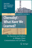 Chernobyl - What Have We Learned?: The Successes and Failures to Mitigate Water Contamination Over 20 Years
