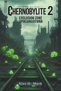 Chernobylite 2: Exclusion Zone Spielanleitung: Lfte verborgene Geheimnisse und meistere jede Herausforderung in der postapokalyptischen Welt