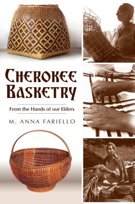 Cherokee Basketry: From the Hands of Our Elders - Fariello, M Anna