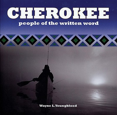 Cherokee: People of the Written Word - Youngblood, Wayne