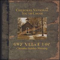 Cherokee Sunday Morning - Cherokee National Youth Choir