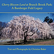 Cherry Blossom Land at Branch Brook Park: A Bamberger Fuld Legacy