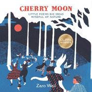 Cherry Moon: Little Poems Big Ideas Mindful of Nature